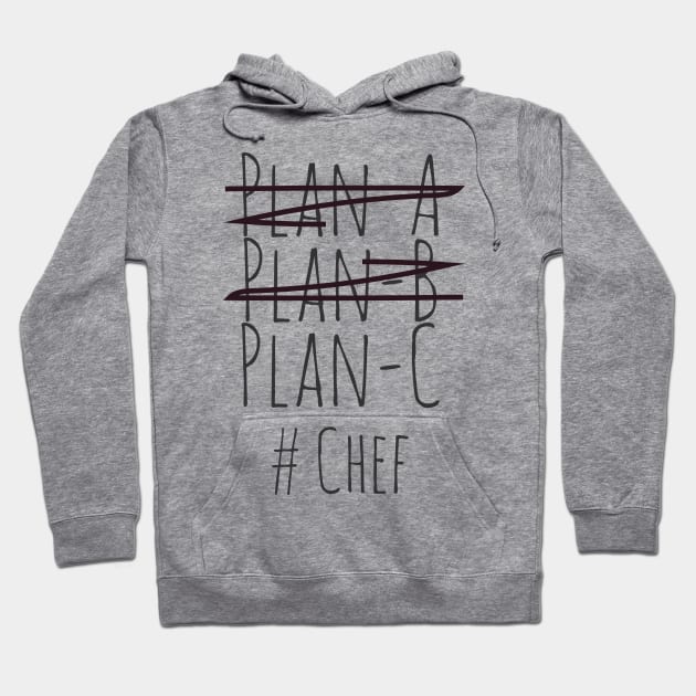 Plan C for Chef Hoodie by CookingLove